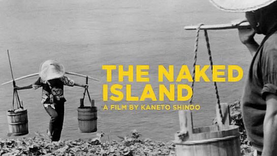 ფილმები, რომელიც უნდა ნახო სანამ ცოცხალი ხარ - შიშველი კუნძული / The Naked Island (Hadaka no Shima)